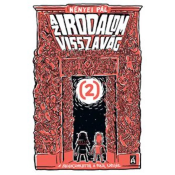 Az irodalom visszavág 2. - A Paradicsomkerttől a Pokol kapujáig - Nényei Pál