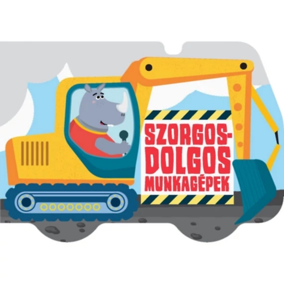 Szorgos-dolgos munkagépek