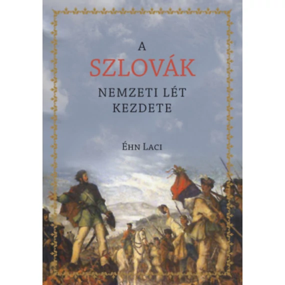 A szlovák nemzeti lét kezdete - Éhn Laci