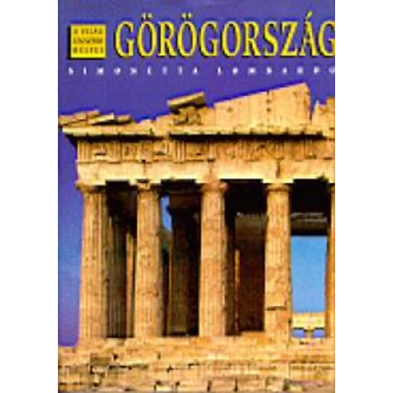 Görögország - A világ legszebb helyei - Simonetta Lombardo