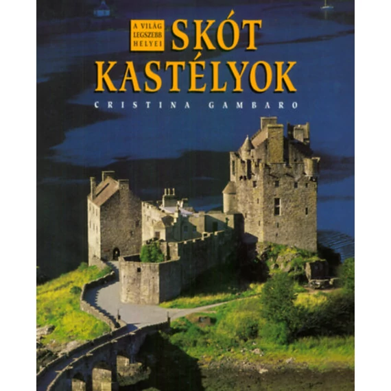 Skót kastélyok - A VILÁG LEGSZEBB HELYEI - Cristina Gambaro
