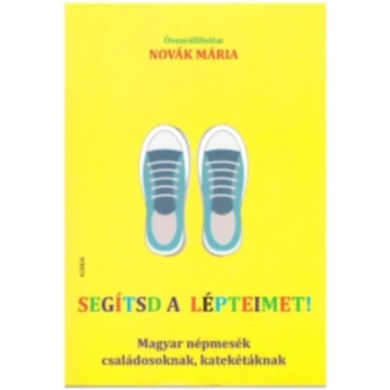 Segítsd a lépteimet - Magyar népmesék családosoknak, katekétáknak - Novák Mária