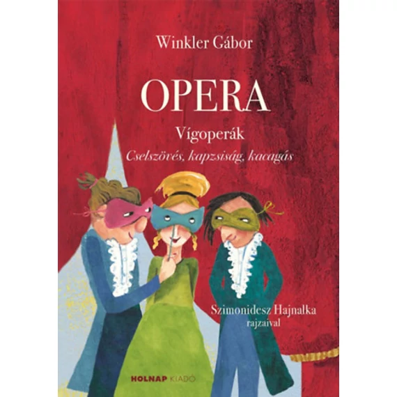 Opera - Vígoperák - Cselszövés. kapzsiság, kacagás - Winkler Gábor