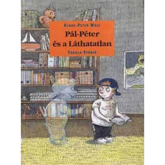 Pál-Péter és a láthatatlan - Hét történet Amelie Glienke rajzaival - Klaus-Peter Wolf