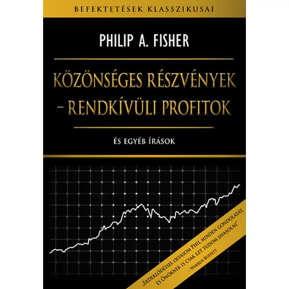 Közönséges részvények - rendkívüli profitok - És egyéb írások - Philip A. Fisher