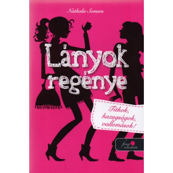 Lányok regénye 1. - Titkok, hazugságok, vallomások! - Nathalie Somers