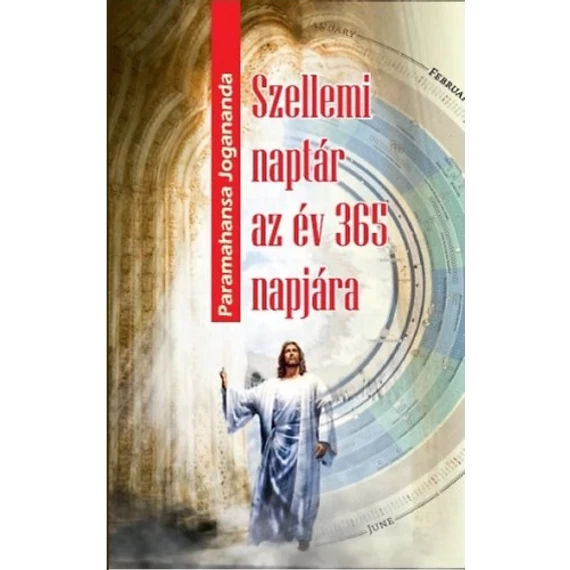 Szellemi naptár az év 365 napjára - Paramahansza Jogananda