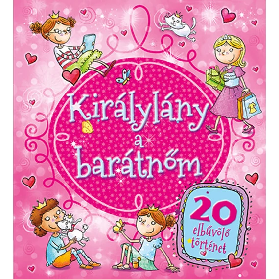 Királylány a barátnőm - 20 elbűvölő történet
