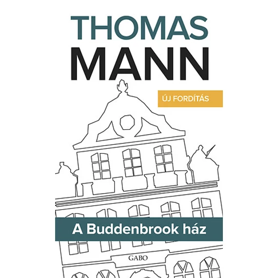 A Buddenbrook ház - Új fordítás - Thomas Mann