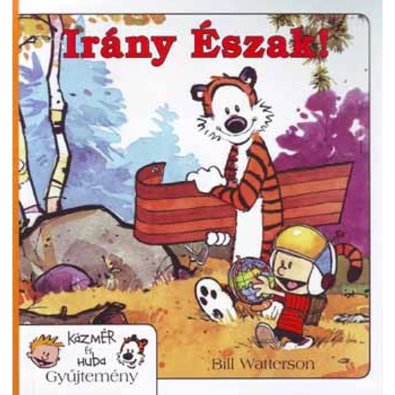 Irány észak! - Kázmér és Huba gyűjtemény 3. - Bill Watterson