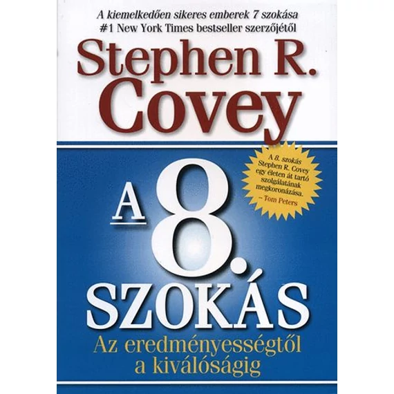 A 8. szokás   - Az eredményességtől a kiválóságig - Stephen R. Covey