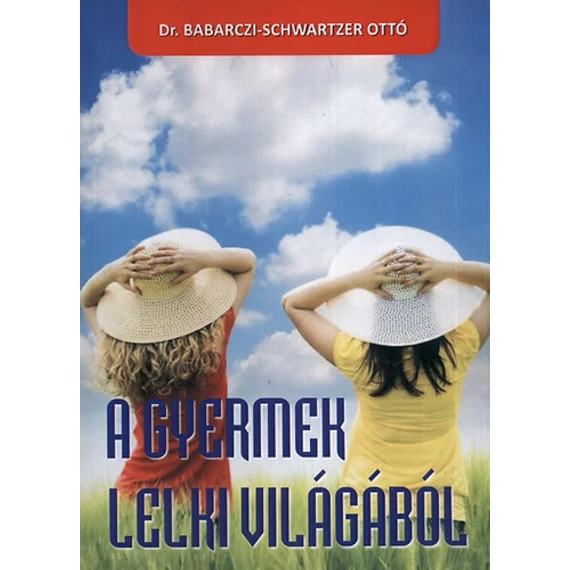 A gyermek lelki világából - Babarczi-Schwartzer Ottó