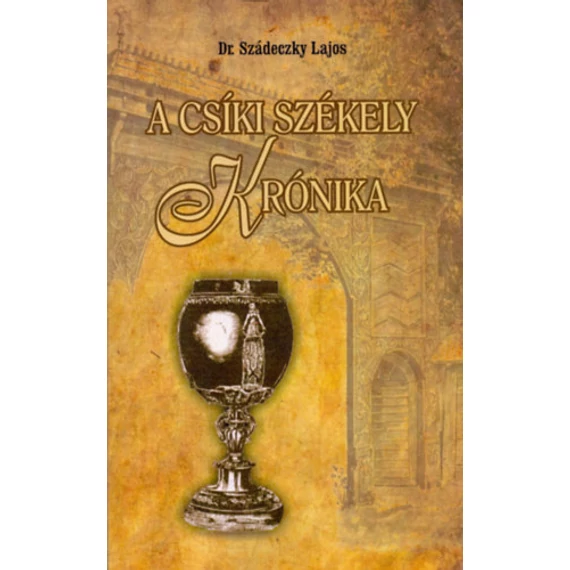 A Csíki székely krónika - Dr. Szádeczky Lajos