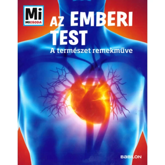 Az emberi test - Mi Micsoda - A természet remekműve - Sabrina Rachlé