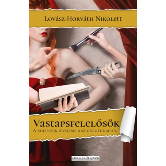 Vastapsfelelősök - A kulisszák mesterei a színház titkairól - Lovász-Horváth Nikolett
