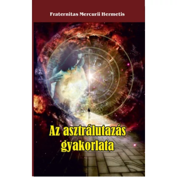 Az asztrálutazás gyakorlata - Fraternitas Mercurii Hermetis