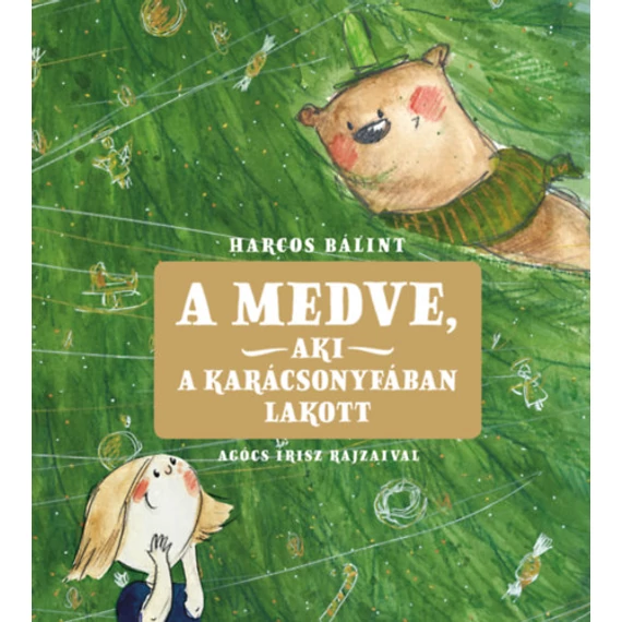A medve, aki a karácsonyfában lakott - Harcos Bálint