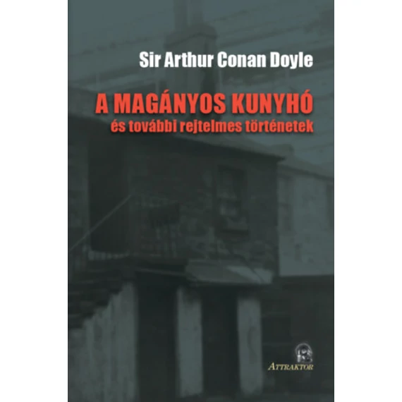 A magányos kunyhó - és további rejtelmes történetek - Sir ARTHUR CONAN DOYLE