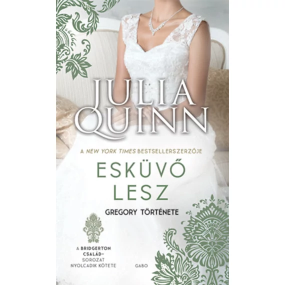 Esküvő lesz - Gregory története - A Bridgerton család 8. - Julia Quinn