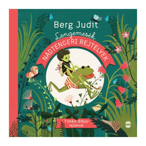 Lengemesék - Nádtengeri rejtélyek - Berg Judit