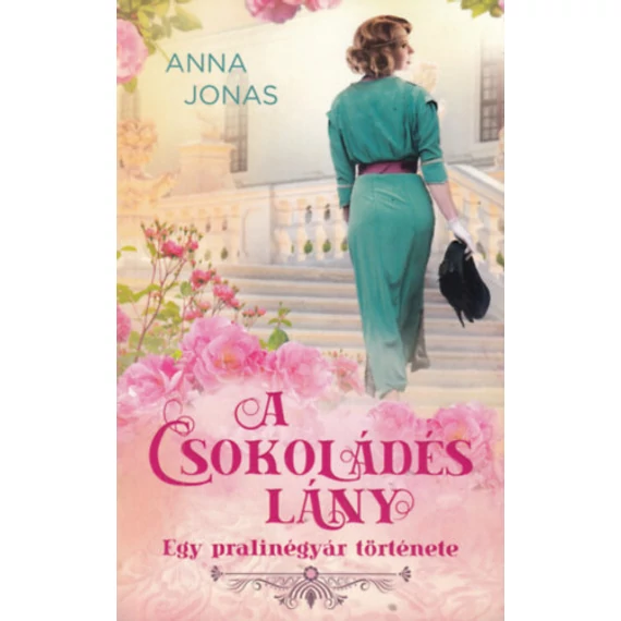 A csokoládés lány - Egy pralinégyár története - Anna Jonas