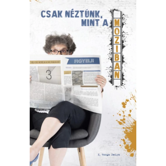 Csak néztünk, mint a moziban - Varga-betűk 2. - K. Varga Ibolya