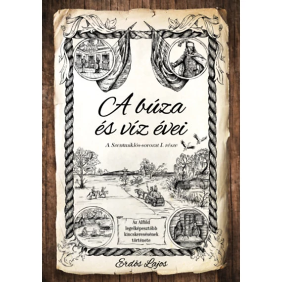 A búza és víz évei - A Szentmiklós-sorozat I. része - Erdős Lajos