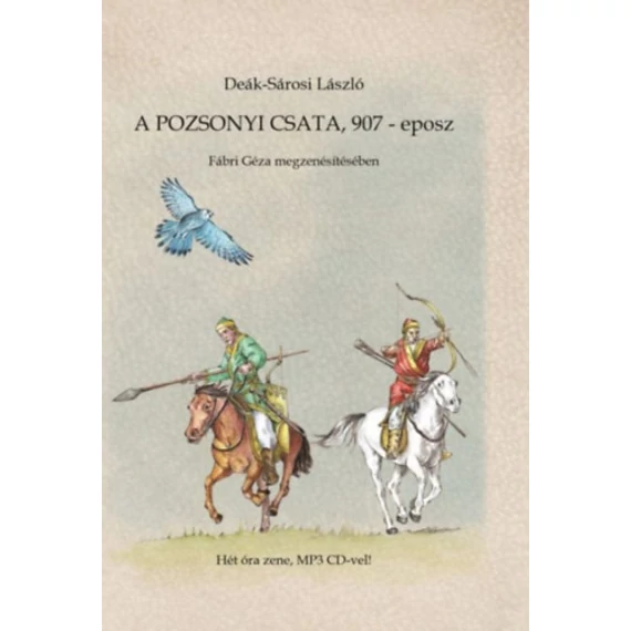 A pozsonyi csata, 907 - eposz - MP3 CD melléklettel - Deák-Sárosi László