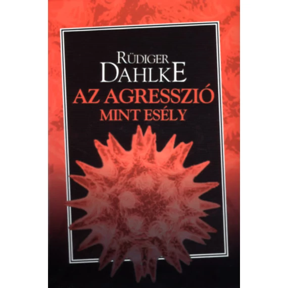 Az agresszió mint esély - Rüdiger Dahlke