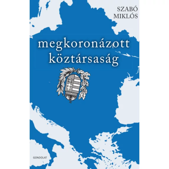 Megkoronázott köztársaság - Szabó Miklós
