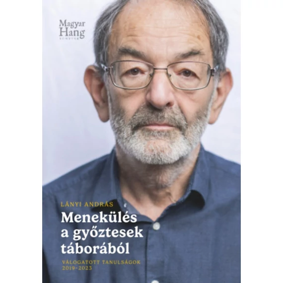 Menekülés a győztesek táborából - Válogstott tanulságok 2019-2023 - Lányi András