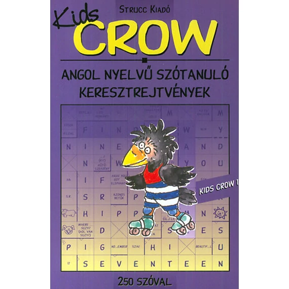 Kids Crow 1. - 250 szóval - Angol nyelvű szótanuló keresztrejtvények - Baczai Zsolt 