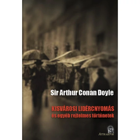 Kisvárosi lidércnyomás - és egyéb rejtelmes történetek - Sir ARTHUR CONAN DOYLE