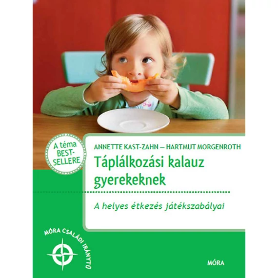 Táplálkozási kalauz gyerekeknek - A helyes étkezés játékszabályai - Annette Kast-Zahn