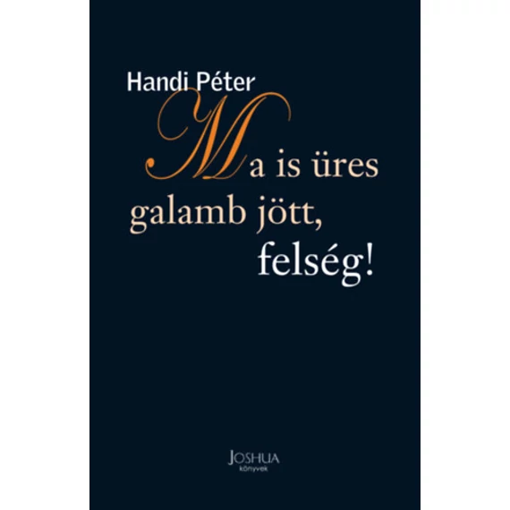 Ma is üres galamb jött, felség! - Handi Péter