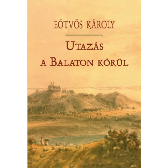 Utazás a Balaton körül - Eötvös Károly
