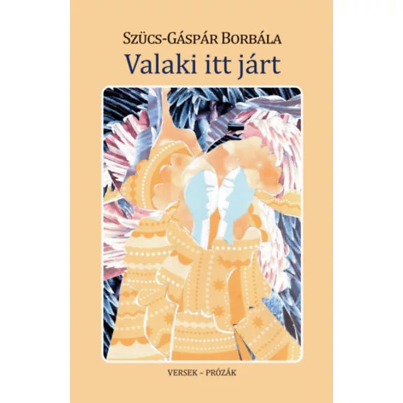 Valaki itt járt - Versek - prózák - Szűcs-Gáspár Borbála