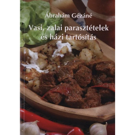 Vasi, zalai parasztételek és házi tartósítás - Ábrahám Gézáné