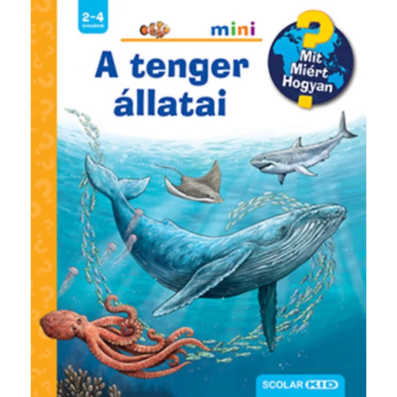 A tenger állatai - Mit? Miért? Hogyan? Mini 60. - Anita van Saan