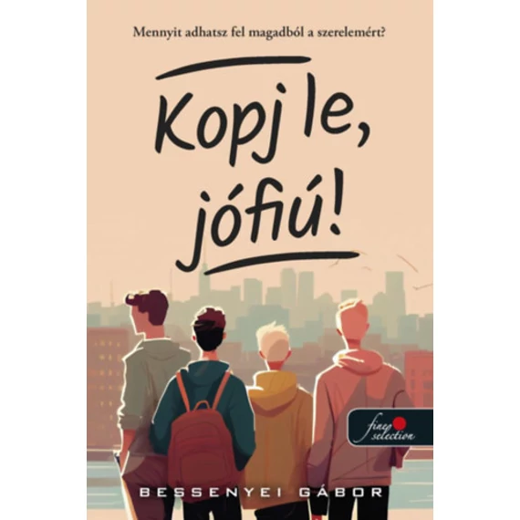 Kopj le, jófiú! - Bessenyei Gábor