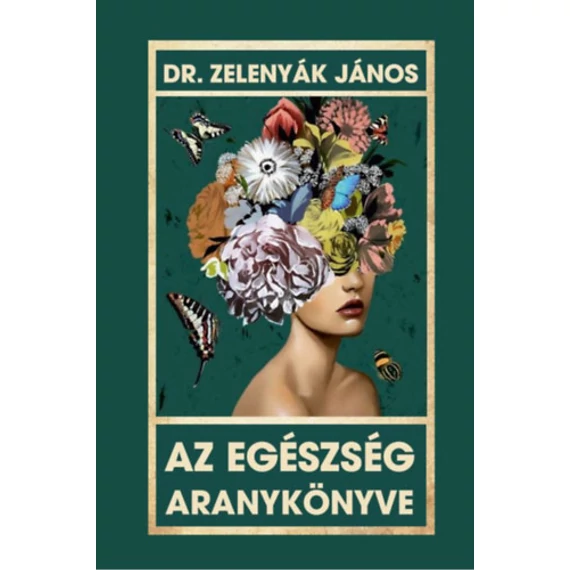 Az egészség aranykönyve - Dr. Zelenyák János
