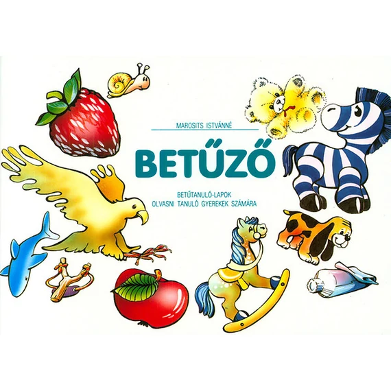 Betűző - Betűtanuló-lapok olvasni tanuló gyerekek számára - Marosits Istvánné