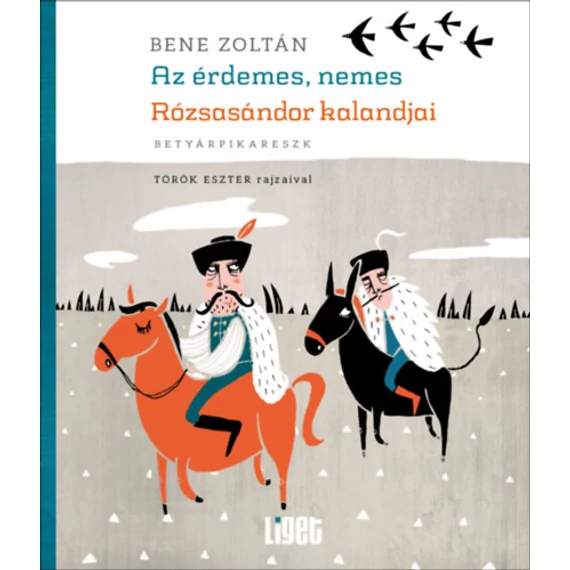 Az érdemes, nemes Rózsasándor kalandjai - betyárpikareszk - Bene Zoltán