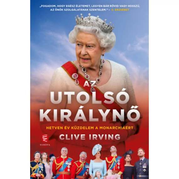Az utolsó királynő - Hetven év küzdelem a monarchiáért - Clive Irving