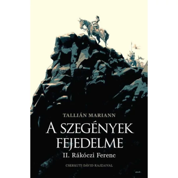 A szegények fejedelme - II. Rákóczi Ferenc - Tallián Mariann