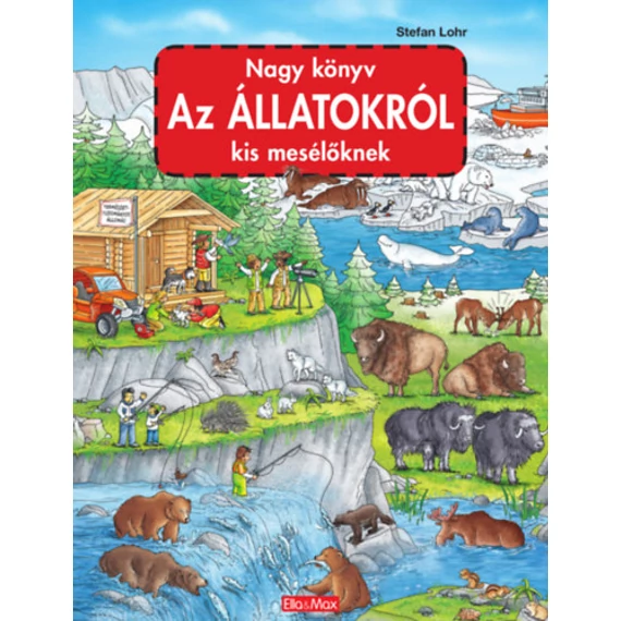 Nagy könyv az állatokról kis mesélőknek - Stefan Lohr