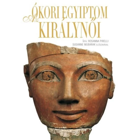 Az ókori Egyiptom királynői - Rosanna Pirelli