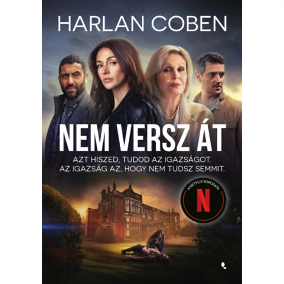 Nem versz át - Azt hiszed, tudod az igazságot. Az igazság az, hogy nem tudsz semmit - Harlan Coben