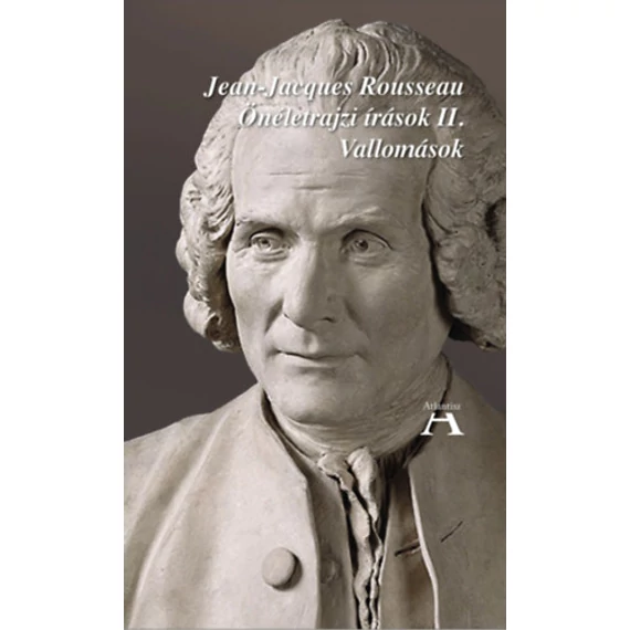Önéletrajzi írások II. - Vallomások - Jean-Jacques Rousseau
