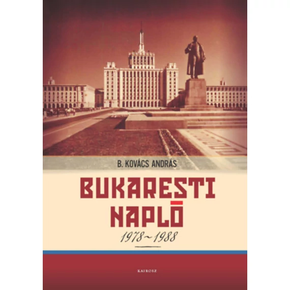 Bukaresti napló 1978-1988 - B. Kovács András